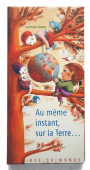 Livre "Au même instant sur la terre", Clotilde Perrin.