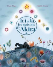 "Ici et là les maisons d'Akira", Claire Ubac et Clotilde Perrin. 